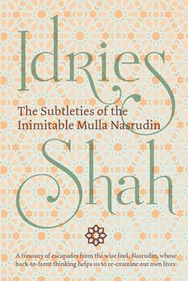 The Subtleties of the Inimitable Mulla Nasrudin: (Pocket Edition)