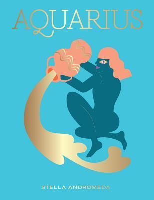 Aquarius: Harness the Power of the Zodiac (Astrology, Star Sign)