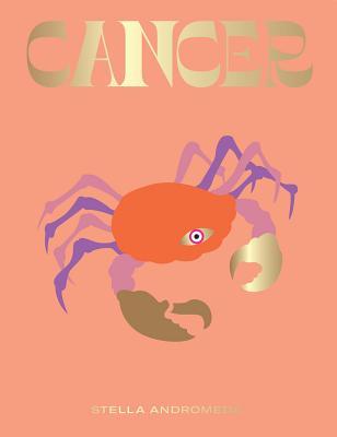 Cancer: Harness the Power of the Zodiac (Astrology, Star Sign)