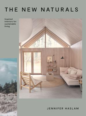 The New Naturals: Inspired Interiors for Sustainable Living