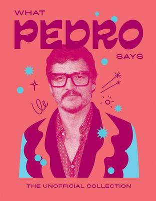 What Pedro Says: The Unofficial Collection