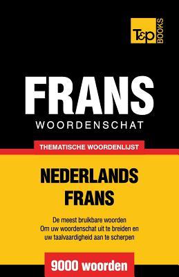 Thematische woordenschat Nederlands-Frans - 9000 woorden