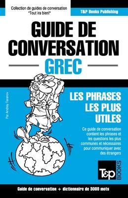 Guide de conversation Franais-Grec et vocabulaire thmatique de 3000 mots