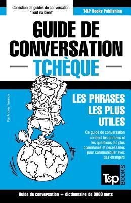 Guide de conversation Franais-Tchque et vocabulaire thmatique de 3000 mots