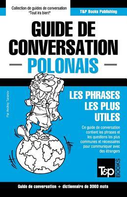 Guide de conversation Franais-Polonais et vocabulaire thmatique de 3000 mots