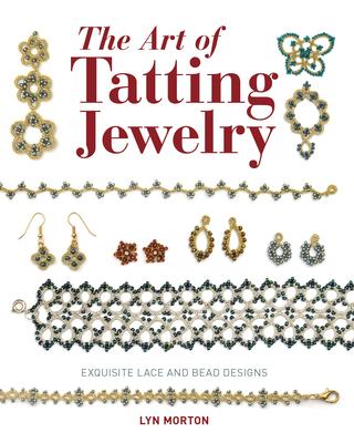 The Art of Tatting Jewelry: Exquisite Lace and Bead Designs