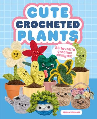Cute Crocheted Plants: 25 Lovable Crochet Designs Subscription