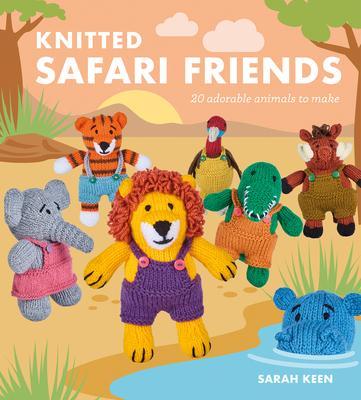 Knitted Safari Friends: 20 Adorable Animals to Make Subscription