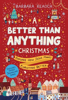 A Better Than Anything Christmas: Explore How Jesus Makes Christmas Better