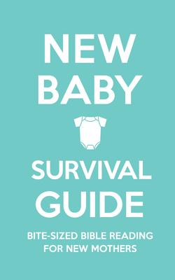 New Baby Survival Guide: Bite-Sized Bible Reading for New Mothers