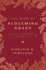 The Dawn of Redeeming Grace: Daily Devotions for Advent Subscription