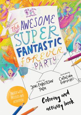 The Awesome Super Fantastic Forever Party Art and Activity Book: Coloring, Puzzles, Mazes and More