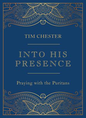 Into His Presence: Praying with the Puritans