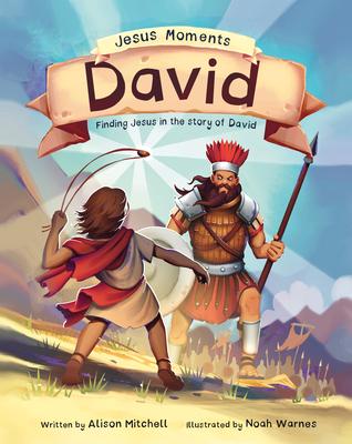 Jesus Moments: David: Finding Jesus in the Story of David