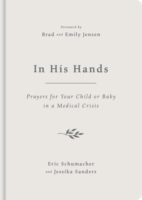 In His Hands: Prayers for Your Child or Baby in a Medical Crisis