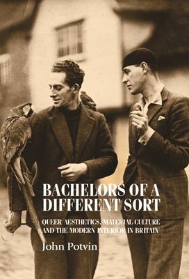 Bachelors of a Different Sort: Queer Aesthetics, Material Culture and the Modern Interior in Britain