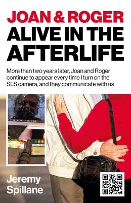 Joan and Roger Alive in the Afterlife: More Than Two Years Later, Joan and Roger Continue to Appear Every Time I Turn on the Sls Camera, and They Comm Subscription