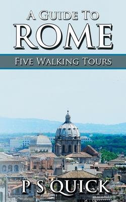 A Guide to Rome: Five Walking Tours