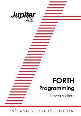 The Jupiter ACE Manual - 35th Anniversary Edition: Forth Programming