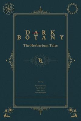 Dark Botany: The Herbarium Tales