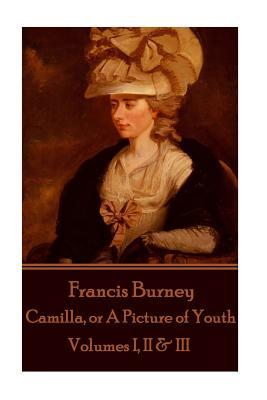 Frances Burney - Camilla, or A Picture of Youth: Volumes I, II & III