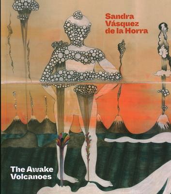 Sandra Vsquez de la Horra: The Awake Volcanoes