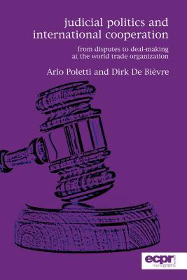 Judicial Politics and International Cooperation: From Disputes to Deal-Making at the World Trade Organization Subscription