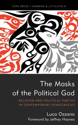 The Masks of the Political God: Religion and Political Parties in Contemporary Democracies Subscription