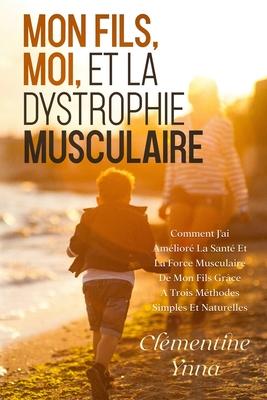 Mon Fils, Moi Et La Dystrophie Musculaire