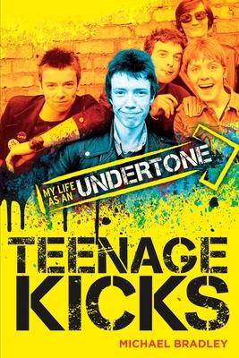 Teenage Kicks: My Life as an Undertone