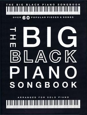 The Big Black Piano Songbook: Over 60 Popular Pieces & Songs