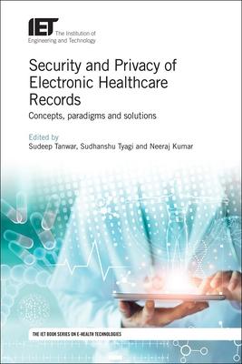 Security and Privacy of Electronic Healthcare Records: Concepts, Paradigms and Solutions Subscription
