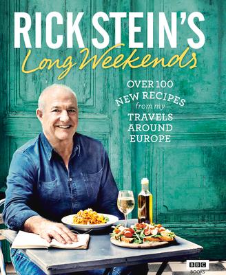 Rick Stein's Long Weekends: Over 100 New Recipes from My Travels Around Europe Subscription