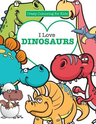 I Love Dinosaurs ( Crazy Colouring For Kids) Subscription