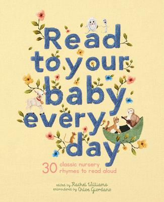 Read to Your Baby Every Day: 30 Classic Nursery Rhymes to Read Aloud