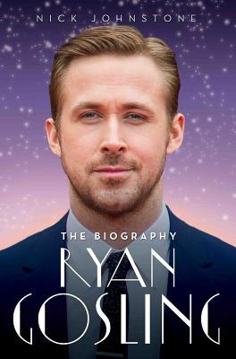 Ryan Gosling - The Biography