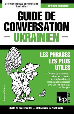 Guide de conversation Franais-Ukrainien et dictionnaire concis de 1500 mots