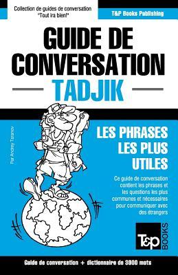 Guide de conversation Franais-Tadjik et vocabulaire thmatique de 3000 mots