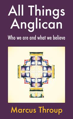 All Things Anglican: Who We Are and What We Believe