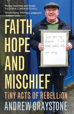 Faith, Hope and Mischief: Tiny Acts of Rebellion by an Everyday Activist