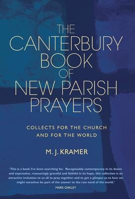 The Canterbury Book of New Parish Prayers: Collects for the Church and for the World