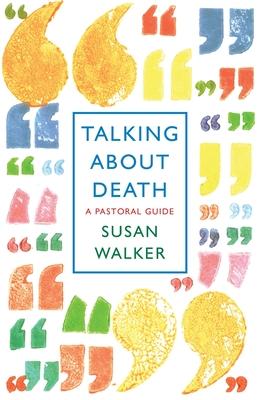 Talking about Death: A Pastoral Guide