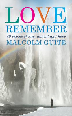 Love, Remember: 40 poems of loss, lament and hope Subscription