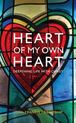 Heart of My Own Heart: Deepening life with Christ