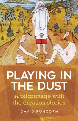 Playing in the Dust: A pilgrimage with the creation stories