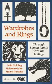 Wardrobes and Rings: Through Lenten Lands with the Inklings