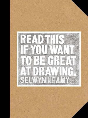 Read This If You Want to Be Great at Drawing: (The Drawing Book for Aspiring Artists of All Ages and Abilities)