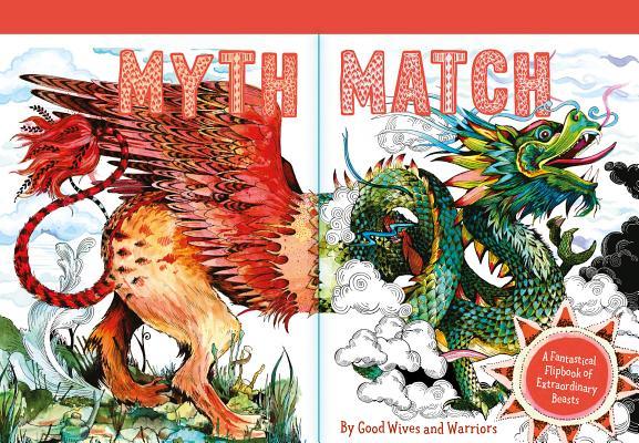 Myth Match: A Fantastical Flipbook of Extraordinary Beasts