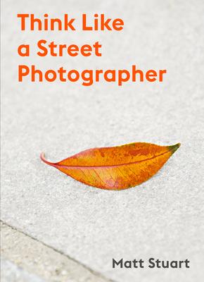 Think Like a Street Photographer: How to Think Like a Street Photographer Subscription