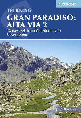 Trekking Gran Paradiso: Alta Via 2: 12-Day Trek from Chardonney to Courmayeur